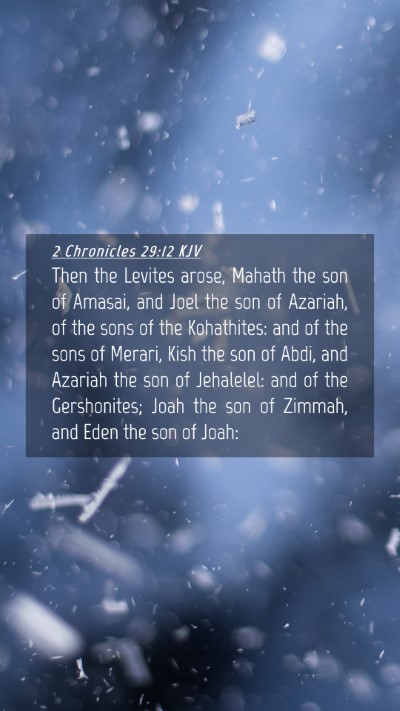 Picture 04 - 2 Chronicles 29:12 KJV Mobile Phone Wallpaper - Then the Levites arose, Mahath the son of Amasai, - Mobile Bible Verse Wallpaper