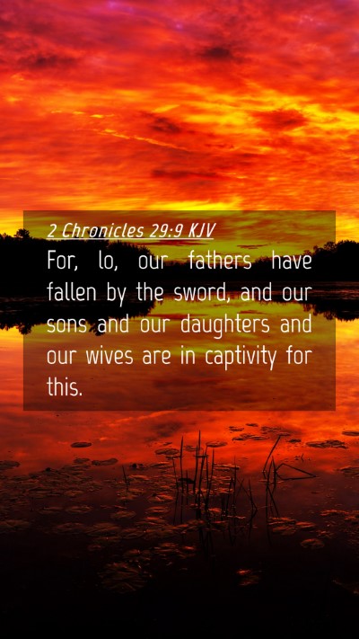Picture 04 - 2 Chronicles 29:9 KJV Mobile Phone Wallpaper - For, lo, our fathers have fallen by the sword, - Mobile Bible Verse Wallpaper