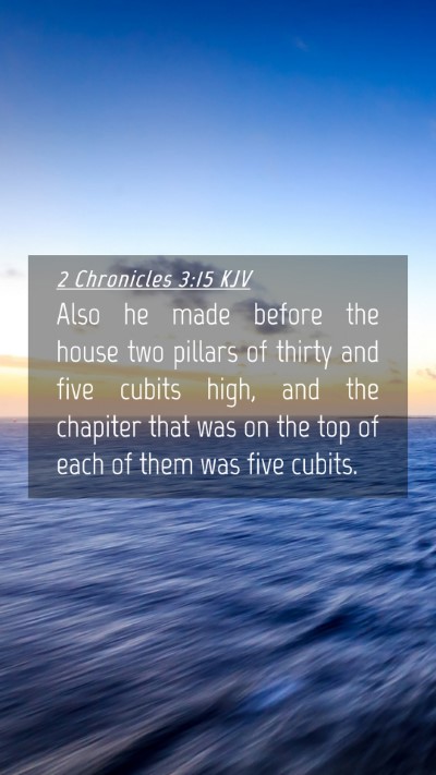 Picture 04 - 2 Chronicles 3:15 KJV Mobile Phone Wallpaper - Also he made before the house two pillars of - Mobile Bible Verse Wallpaper
