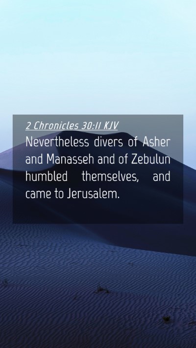 Picture 04 - 2 Chronicles 30:11 KJV Mobile Phone Wallpaper - Nevertheless divers of Asher and Manasseh and of - Mobile Bible Verse Wallpaper