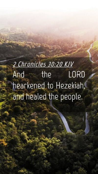 Picture 04 - 2 Chronicles 30:20 KJV Mobile Phone Wallpaper - And the LORD hearkened to Hezekiah, and healed - Mobile Bible Verse Wallpaper