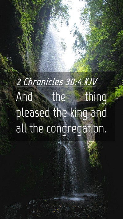 Picture 04 - 2 Chronicles 30:4 KJV Mobile Phone Wallpaper - And the thing pleased the king and all the - Mobile Bible Verse Wallpaper