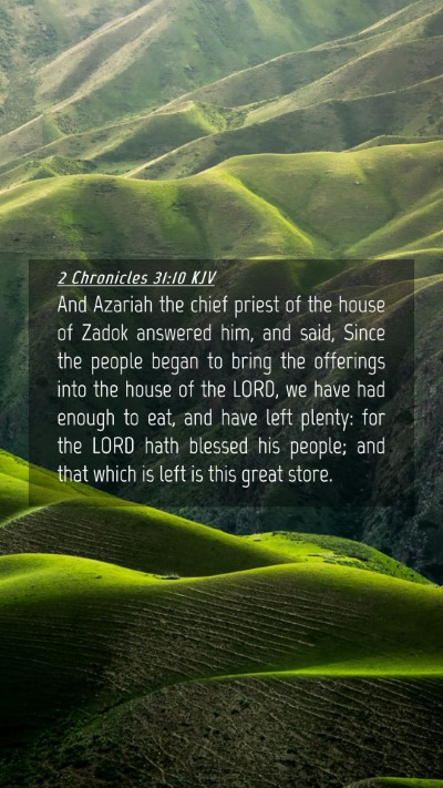 Picture 04 - 2 Chronicles 31:10 KJV Mobile Phone Wallpaper - And Azariah the chief priest of the house of - Mobile Bible Verse Wallpaper