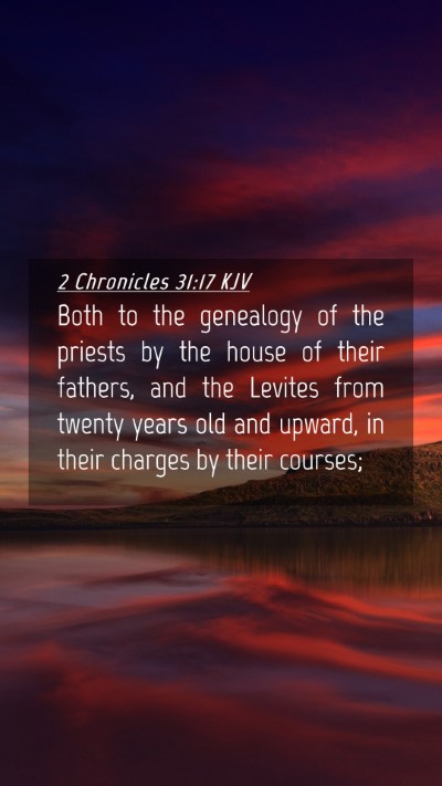 Picture 04 - 2 Chronicles 31:17 KJV Mobile Phone Wallpaper - Both to the genealogy of the priests by the house - Mobile Bible Verse Wallpaper