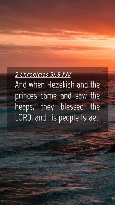 Picture 04 - 2 Chronicles 31:8 KJV Mobile Phone Wallpaper - And when Hezekiah and the princes came and saw - Mobile Bible Verse Wallpaper