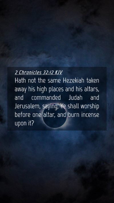 Picture 04 - 2 Chronicles 32:12 KJV Mobile Phone Wallpaper - Hath not the same Hezekiah taken away his high - Mobile Bible Verse Wallpaper
