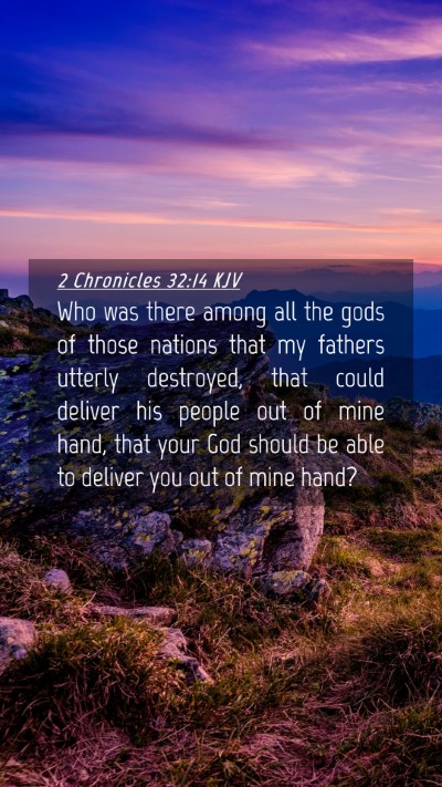 Picture 04 - 2 Chronicles 32:14 KJV Mobile Phone Wallpaper - Who was there among all the gods of those nations - Mobile Bible Verse Wallpaper