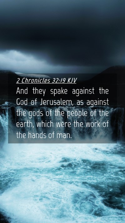 Picture 04 - 2 Chronicles 32:19 KJV Mobile Phone Wallpaper - And they spake against the God of Jerusalem, as - Mobile Bible Verse Wallpaper