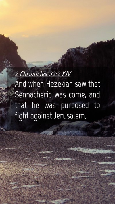 Picture 04 - 2 Chronicles 32:2 KJV Mobile Phone Wallpaper - And when Hezekiah saw that Sennacherib was come, - Mobile Bible Verse Wallpaper