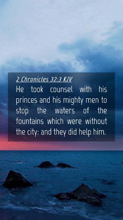 Picture 04 - 2 Chronicles 32:3 KJV Mobile Phone Wallpaper - He took counsel with his princes and his mighty - Mobile Bible Verse Wallpaper