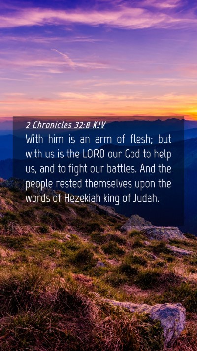 Picture 04 - 2 Chronicles 32:8 KJV Mobile Phone Wallpaper - With him is an arm of flesh; but with us is the - Mobile Bible Verse Wallpaper