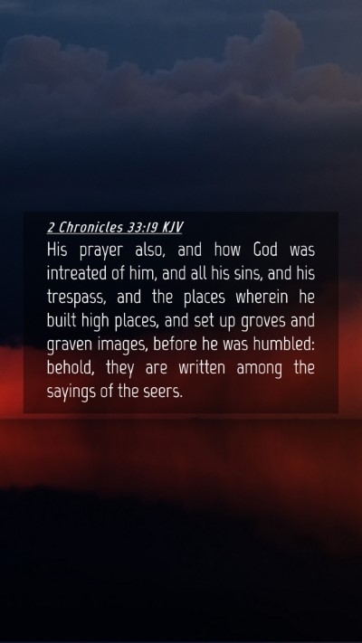 Picture 04 - 2 Chronicles 33:19 KJV Mobile Phone Wallpaper - His prayer also, and how God was intreated of - Mobile Bible Verse Wallpaper