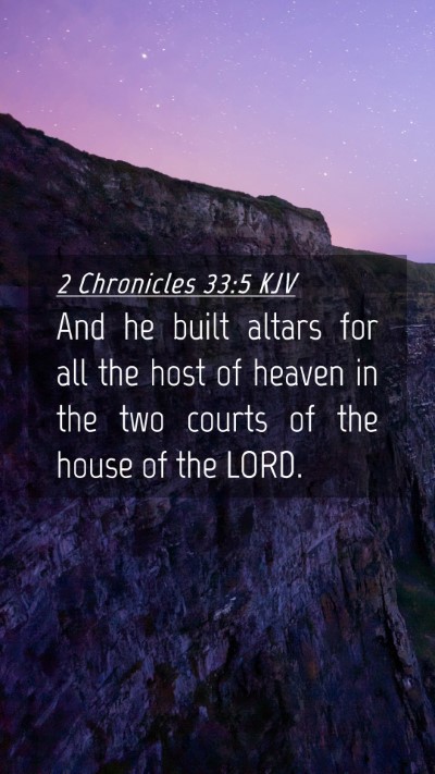Picture 04 - 2 Chronicles 33:5 KJV Mobile Phone Wallpaper - And he built altars for all the host of heaven in - Mobile Bible Verse Wallpaper