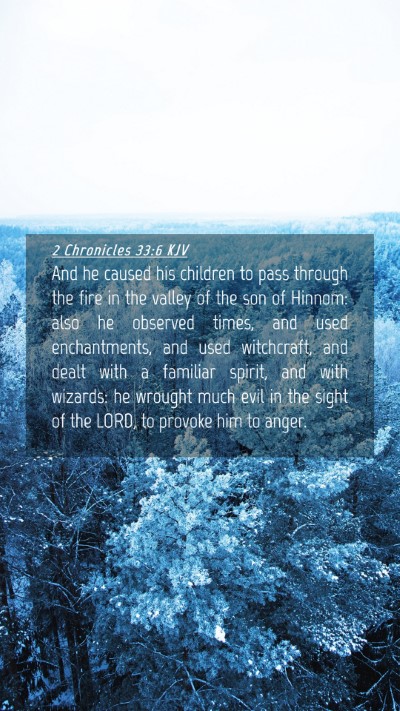 Picture 04 - 2 Chronicles 33:6 KJV Mobile Phone Wallpaper - And he caused his children to pass through the - Mobile Bible Verse Wallpaper