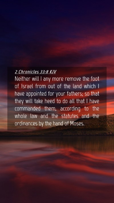 Picture 04 - 2 Chronicles 33:8 KJV Mobile Phone Wallpaper - Neither will I any more remove the foot of Israel - Mobile Bible Verse Wallpaper
