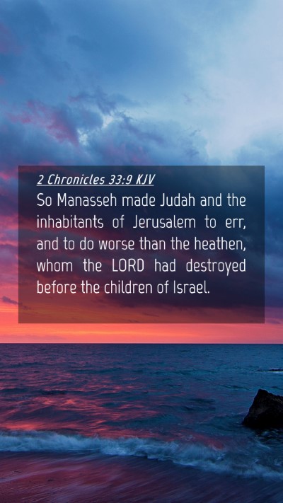 Picture 04 - 2 Chronicles 33:9 KJV Mobile Phone Wallpaper - So Manasseh made Judah and the inhabitants of - Mobile Bible Verse Wallpaper