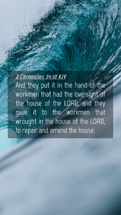 Picture 04 - 2 Chronicles 34:10 KJV Mobile Phone Wallpaper - And they put it in the hand of the workmen that - Mobile Bible Verse Wallpaper