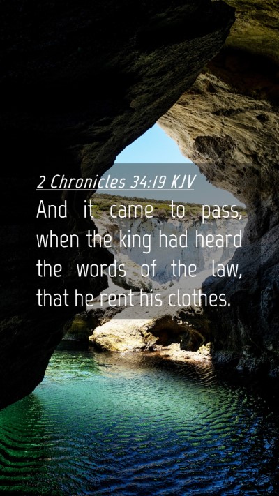 Picture 04 - 2 Chronicles 34:19 KJV Mobile Phone Wallpaper - And it came to pass, when the king had heard the - Mobile Bible Verse Wallpaper