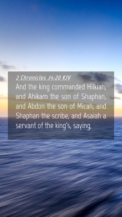 Picture 04 - 2 Chronicles 34:20 KJV Mobile Phone Wallpaper - And the king commanded Hilkiah, and Ahikam the - Mobile Bible Verse Wallpaper