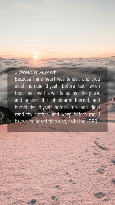 Picture 04 - 2 Chronicles 34:27 KJV Mobile Phone Wallpaper - Because thine heart was tender, and thou didst - Mobile Bible Verse Wallpaper