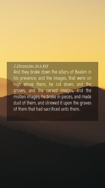 Picture 04 - 2 Chronicles 34:4 KJV Mobile Phone Wallpaper - And they brake down the altars of Baalim in his - Mobile Bible Verse Wallpaper