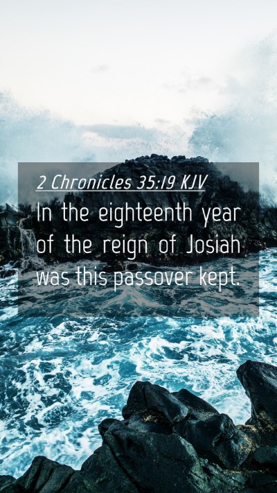 Picture 04 - 2 Chronicles 35:19 KJV Mobile Phone Wallpaper - In the eighteenth year of the reign of Josiah was - Mobile Bible Verse Wallpaper