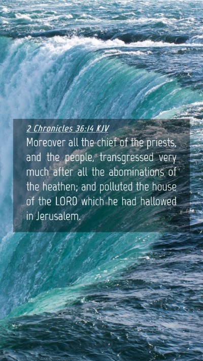 Picture 04 - 2 Chronicles 36:14 KJV Mobile Phone Wallpaper - Moreover all the chief of the priests, and the - Mobile Bible Verse Wallpaper