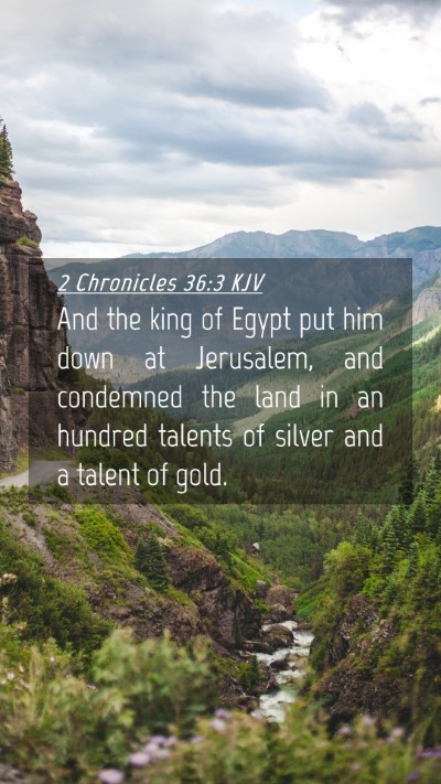 Picture 04 - 2 Chronicles 36:3 KJV Mobile Phone Wallpaper - And the king of Egypt put him down at Jerusalem, - Mobile Bible Verse Wallpaper