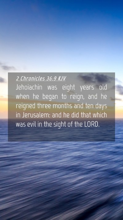 Picture 04 - 2 Chronicles 36:9 KJV Mobile Phone Wallpaper - Jehoiachin was eight years old when he began to - Mobile Bible Verse Wallpaper