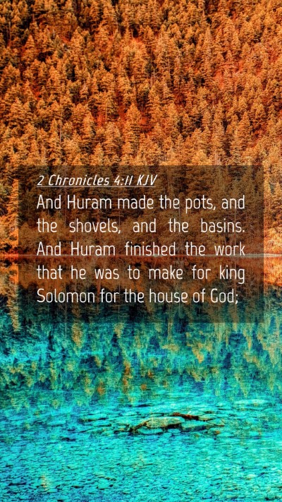 Picture 04 - 2 Chronicles 4:11 KJV Mobile Phone Wallpaper - And Huram made the pots, and the shovels, and the - Mobile Bible Verse Wallpaper