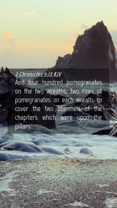 Picture 04 - 2 Chronicles 4:13 KJV Mobile Phone Wallpaper - And four hundred pomegranates on the two wreaths; - Mobile Bible Verse Wallpaper