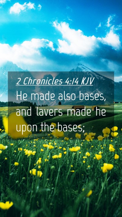 Picture 04 - 2 Chronicles 4:14 KJV Mobile Phone Wallpaper - He made also bases, and lavers made he upon the - Mobile Bible Verse Wallpaper