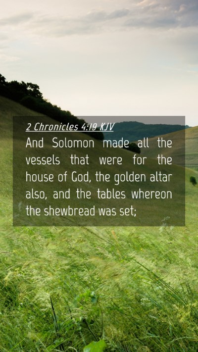 Picture 04 - 2 Chronicles 4:19 KJV Mobile Phone Wallpaper - And Solomon made all the vessels that were for - Mobile Bible Verse Wallpaper