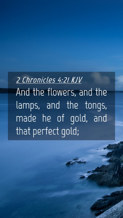 Picture 04 - 2 Chronicles 4:21 KJV Mobile Phone Wallpaper - And the flowers, and the lamps, and the tongs, - Mobile Bible Verse Wallpaper