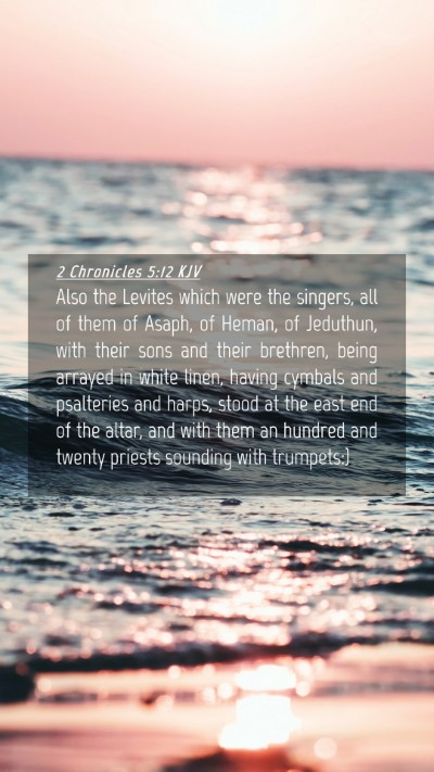 Picture 04 - 2 Chronicles 5:12 KJV Mobile Phone Wallpaper - Also the Levites which were the singers, all of - Mobile Bible Verse Wallpaper