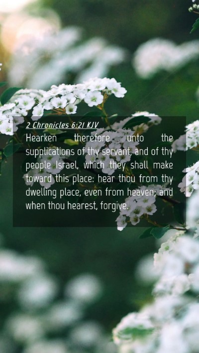 Picture 04 - 2 Chronicles 6:21 KJV Mobile Phone Wallpaper - Hearken therefore unto the supplications of thy - Mobile Bible Verse Wallpaper