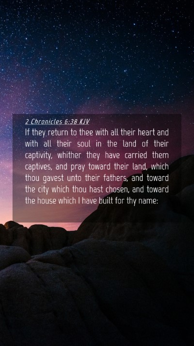 Picture 04 - 2 Chronicles 6:38 KJV Mobile Phone Wallpaper - If they return to thee with all their heart and - Mobile Bible Verse Wallpaper