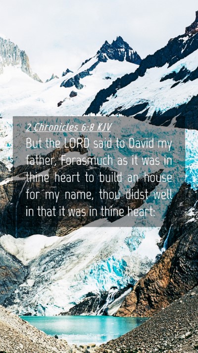 Picture 04 - 2 Chronicles 6:8 KJV Mobile Phone Wallpaper - But the LORD said to David my father, Forasmuch - Mobile Bible Verse Wallpaper