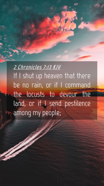 Picture 04 - 2 Chronicles 7:13 KJV Mobile Phone Wallpaper - If I shut up heaven that there be no rain, or if - Mobile Bible Verse Wallpaper