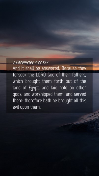 Picture 04 - 2 Chronicles 7:22 KJV Mobile Phone Wallpaper - And it shall be answered, Because they forsook - Mobile Bible Verse Wallpaper