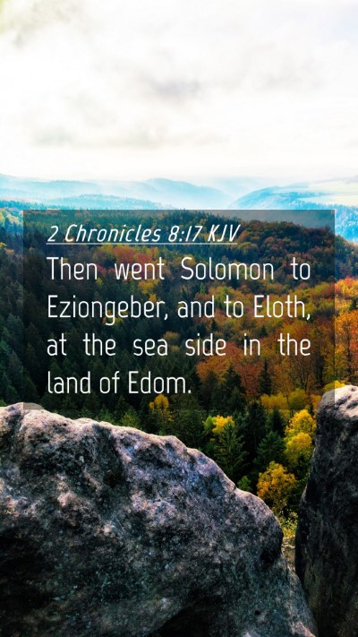 Picture 04 - 2 Chronicles 8:17 KJV Mobile Phone Wallpaper - Then went Solomon to Eziongeber, and to Eloth, at - Mobile Bible Verse Wallpaper