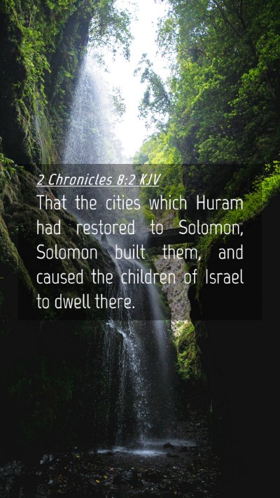 Picture 04 - 2 Chronicles 8:2 KJV Mobile Phone Wallpaper - That the cities which Huram had restored to - Mobile Bible Verse Wallpaper