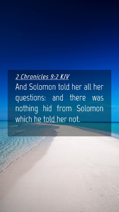 Picture 04 - 2 Chronicles 9:2 KJV Mobile Phone Wallpaper - And Solomon told her all her questions: and there - Mobile Bible Verse Wallpaper