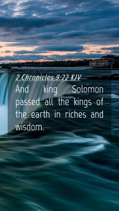 Picture 04 - 2 Chronicles 9:22 KJV Mobile Phone Wallpaper - And king Solomon passed all the kings of the - Mobile Bible Verse Wallpaper