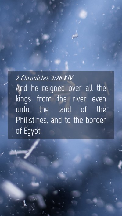 Picture 04 - 2 Chronicles 9:26 KJV Mobile Phone Wallpaper - And he reigned over all the kings from the river - Mobile Bible Verse Wallpaper