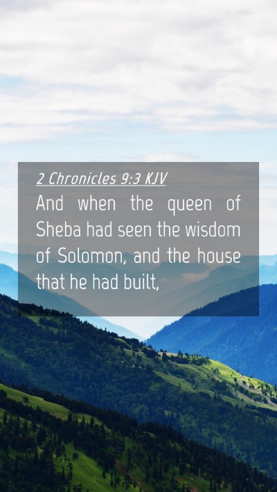 Picture 04 - 2 Chronicles 9:3 KJV Mobile Phone Wallpaper - And when the queen of Sheba had seen the wisdom - Mobile Bible Verse Wallpaper