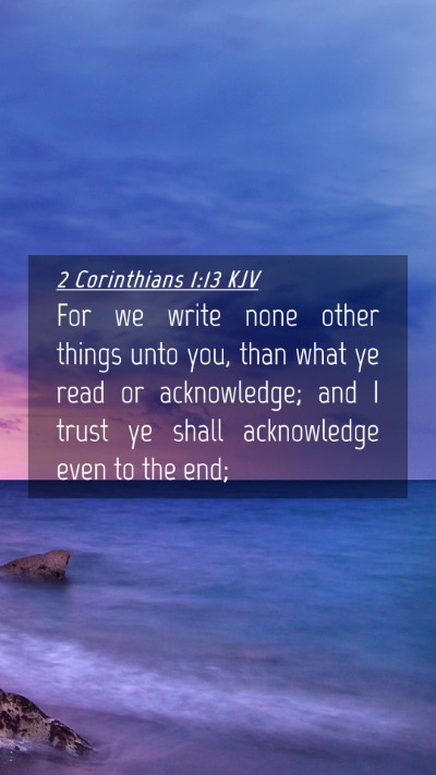Picture 04 - 2 Corinthians 1:13 KJV Mobile Phone Wallpaper - For we write none other things unto you, than - Mobile Bible Verse Wallpaper