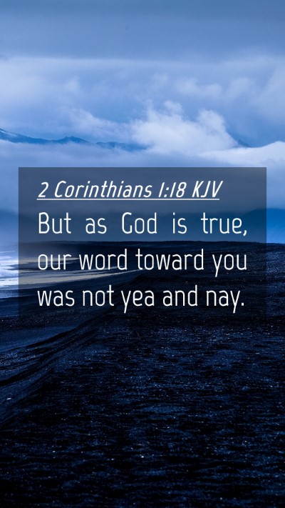 Picture 04 - 2 Corinthians 1:18 KJV Mobile Phone Wallpaper - But as God is true, our word toward you was not - Mobile Bible Verse Wallpaper