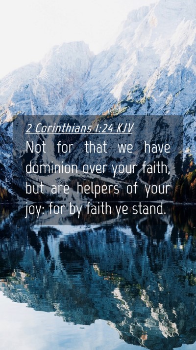 Picture 04 - 2 Corinthians 1:24 KJV Mobile Phone Wallpaper - Not for that we have dominion over your faith, - Mobile Bible Verse Wallpaper