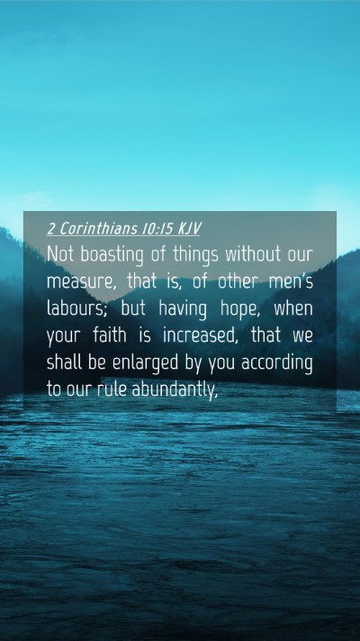 Picture 04 - 2 Corinthians 10:15 KJV Mobile Phone Wallpaper - Not boasting of things without our measure, that - Mobile Bible Verse Wallpaper
